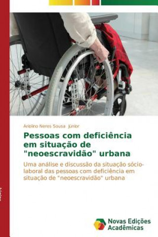 Pessoas com deficiencia em situacao de neoescravidao urbana