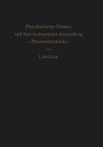 Physikalische Chemie und ihre rechnerische Anwendung. Thermodynamik