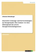 Innovative Leistungs- und Servicestrategien im Energiemarkt. Eine Analyse vor dem Hintergrund des neuen Energiewirtschaftsgesetzes