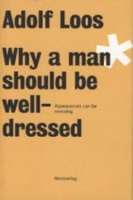 Adolf Loos - Why a Man Should be Well Dressed