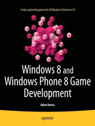 Windows 8 and Windows Phone 8 Game Development (Adam Dawes)(Brožovaná)
