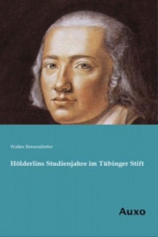 Hölderlins Studienjahre im Tübinger Stift