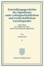 Entwicklungsgeschichte des Eigenthums unter culturgeschichtlichem und wirthschaftlichem Gesichtspunkte.