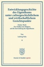 Entwicklungsgeschichte des Eigenthums unter culturgeschichtlichem und wirthschaftlichem Gesichtspunkte.