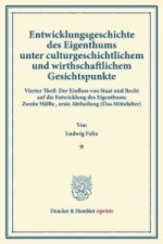 Entwicklungsgeschichte des Eigenthums unter culturgeschichtlichem und wirthschaftlichem Gesichtspunkte.