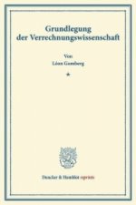 Grundlegung der Verrechnungswissenschaft.