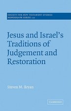 Jesus and Israel's Traditions of Judgement and Restoration