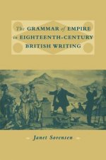 Grammar of Empire in Eighteenth-Century British Writing