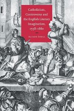 Catholicism, Controversy and the English Literary Imagination, 1558-1660