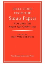 Selections from the Smuts Papers: Volume VII, August 1945-October 1950