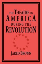 Theatre in America during the Revolution