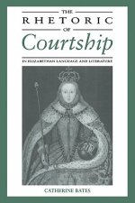Rhetoric of Courtship in Elizabethan Language and Literature