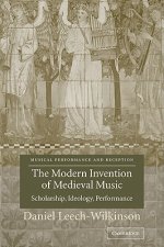 Modern Invention of Medieval Music