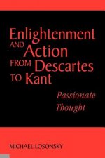 Enlightenment and Action from Descartes to Kant