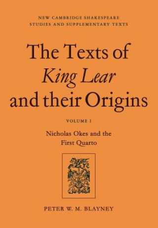 Texts of King Lear and their Origins: Volume 1, Nicholas Okes and the First Quarto