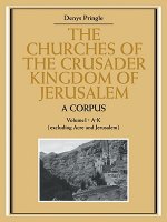 Churches of the Crusader Kingdom of Jerusalem: A Corpus: Volume 1, A-K (excluding Acre and Jerusalem)