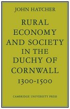 Rural Economy and Society in the Duchy of Cornwall 1300-1500
