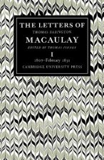 Letters of Thomas Babington MacAulay: Volume 1, 1807-February 1831