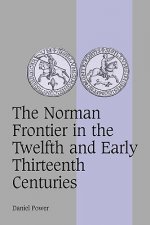 Norman Frontier in the Twelfth and Early Thirteenth Centuries