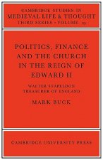 Politics, Finance and the Church in the Reign of Edward II