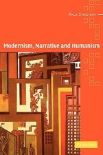 Modernism, Narrative and Humanism