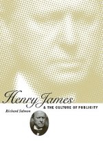 Henry James and the Culture of Publicity