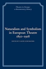 Naturalism and Symbolism in European Theatre 1850-1918