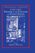 Theatre in the United States: Volume 1, 1750-1915: Theatre in the Colonies and the United States