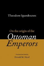 Theodore Spandounes: On the Origins of the Ottoman Emperors
