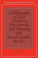 Bibliography of Salon Criticism in Paris from the July Monarchy to the Second Republic, 1831-1851: Volume 2