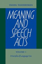 Meaning and Speech Acts: Volume 1, Principles of Language Use