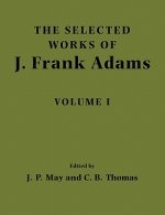 Selected Works of J. Frank Adams: Volume 1