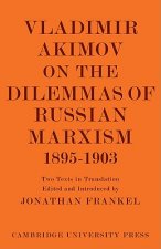 Vladimir Akimov on the Dilemmas of Russian Marxism 1895-1903
