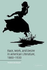 Race, Work, and Desire in American Literature, 1860-1930