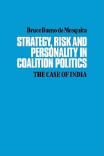 Strategy, Risk and Personality in Coalition Politics