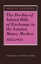Decline of Inland Bills of Exchange in the London Money Market 1855-1913