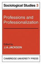 Professions and Professionalization: Volume 3, Sociological Studies