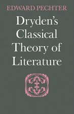 Dryden's Classical Theory of Literature