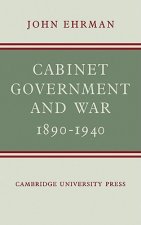Cabinet Government and War, 1890-1940