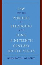 Law and the Borders of Belonging in the Long Nineteenth Century United States