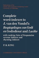 Complete Word-Indexes to J. Van Den Vondel's Bespiegelingen van Godt en Godtsdienst and Lucifer
