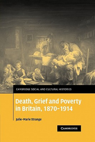 Death, Grief and Poverty in Britain, 1870-1914