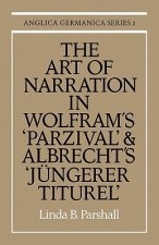 Art of Narration in Wolfram's Parzival and Albrecht's Jungerer Titurel