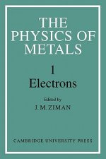 Physics of Metals: Volume 1, Electrons