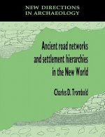 Ancient Road Networks and Settlement Hierarchies in the New World