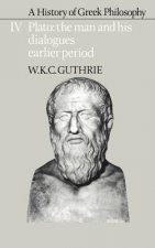 History of Greek Philosophy: Volume 4, Plato: The Man and his Dialogues: Earlier Period