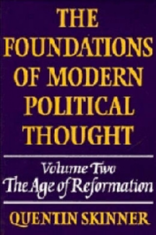 Foundations of Modern Political Thought: Volume 2, The Age of Reformation