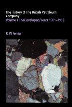 History of the British Petroleum Company: Volume 1, The Developing Years, 1901-1932