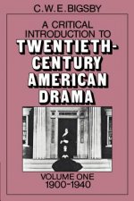 Critical Introduction to Twentieth-Century American Drama: Volume 1, 1900-1940