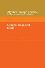 Algebra Through Practice: Volume 3, Groups, Rings and Fields